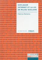 Couverture du livre « Expliquer internet et la loi en milieu scolaire » de Fabrice Mattatia aux éditions Eyrolles