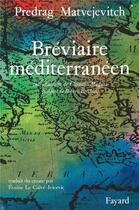 Couverture du livre « Breviaire Mediterraneen » de Predrag Matvejevitch aux éditions Fayard