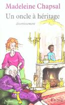 Couverture du livre « Un oncle à héritage : divertissement » de Madeleine Chapsal aux éditions Fayard