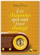 Couverture du livre « Les chansons qui ont tout changé » de Bertrand Dicale aux éditions Fayard