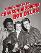 Couverture du livre « Philosophie de la chanson moderne » de Bob Dylan aux éditions Fayard