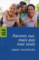 Couverture du livre « Parents oui, mais pas tout seuls » de Agnes Auschitzka aux éditions Desclee De Brouwer