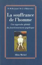 Couverture du livre « La souffrance de l'homme ; une approche globale du fonctionnement psychique » de Reynaud et Jacques-Antoine Malerewicz et Michel aux éditions Albin Michel