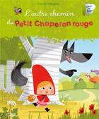 Couverture du livre « L'autre chemin du Petit Chaperon rouge » de Coralie Vallageas aux éditions Lito