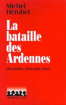 Couverture du livre « La bataille des ardennes » de Herubel Michel aux éditions Presses De La Cite