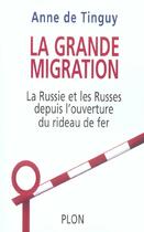 Couverture du livre « La grande migration la Russie, les Russes et l'ouverture du rideau de fer » de Anne De Tinguy aux éditions Plon