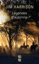 Couverture du livre « Légendes d'automne » de Jim Harrison aux éditions 10/18