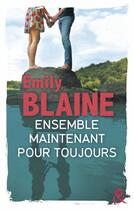 Couverture du livre « Ensemble, maintenant, pour toujours » de Emily Blaine aux éditions Harlequin