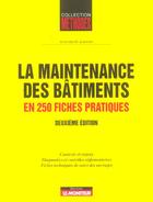Couverture du livre « La Maintenance Des Batiments En 250 Fiches Pratiques (2e édition) » de Albano aux éditions Le Moniteur