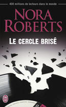 Couverture du livre « Le cercle brisé » de Nora Roberts aux éditions J'ai Lu