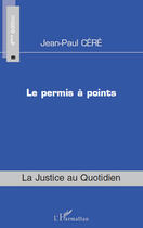 Couverture du livre « Permis à points (4e édition) » de Jean-Paul Cere aux éditions Editions L'harmattan