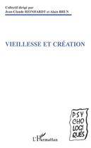 Couverture du livre « Vieillesse et création » de Jean-Claude Reinhardt et Alain Brun aux éditions Editions L'harmattan