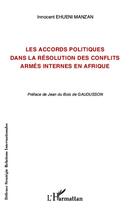 Couverture du livre « Les accord politiques dans la résolution des conflits armés internes en Afrique » de Innocent Ehueni Manzan aux éditions Editions L'harmattan