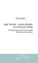 Couverture du livre « Age tendre ; jupes plissées et cheveux nattés » de Devi-C aux éditions Le Manuscrit