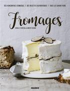 Couverture du livre « Fromages ; des rencontres fermières, des recettes authentiques, tous les savoir-faire » de Coralie Ferreira et Aimery Chemin aux éditions Mango