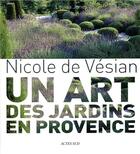 Couverture du livre « Nicole de Vésian ; un art des jardins en Provence » de Louisa Jones aux éditions Actes Sud