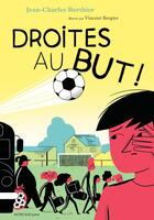 Couverture du livre « Droites au but ! » de Vincent Bergier et Jean-Charles Berthier aux éditions Actes Sud Junior