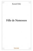 Couverture du livre « Fille de Nemossos » de Kamel Feki aux éditions Edilivre