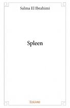 Couverture du livre « Spleen » de Salma El Ibrahimi aux éditions Edilivre