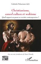 Couverture du livre « Christianisme, cancel culture et wokisme : Quel rapport au passé en société contemporaine ? » de Gabriele Palasciano aux éditions L'harmattan