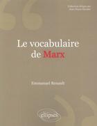 Couverture du livre « Le vocabulaire de Marx » de Emmanuel Renault aux éditions Ellipses