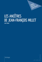 Couverture du livre « Les ancêtres de Jean-François Millet » de Jean Mayet aux éditions Mon Petit Editeur