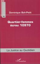 Couverture du livre « Quartier- femme écrou 10970 » de Dominique Boh-Petit aux éditions L'harmattan