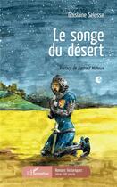 Couverture du livre « Le songe du désert » de Ghislaine Selosse aux éditions L'harmattan
