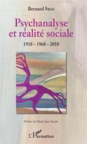 Couverture du livre « Psychanalyse et réalité sociale ; 1918 - 1968 - 2018 » de Bernard Sigg aux éditions L'harmattan