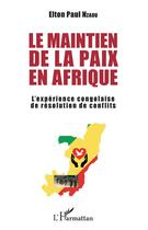 Couverture du livre « Le maintien de la paix en Afrique ; l'expérience congolaise de résolution de conflits » de Elton-Paul Nzaou aux éditions L'harmattan