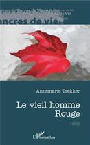 Couverture du livre « Le vieil homme rouge » de Annemarie Trekker aux éditions L'harmattan