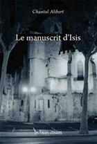 Couverture du livre « Le manuscrit d'Isis » de Chantal Alibert aux éditions Les Presses Littéraires