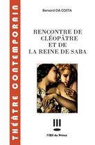Couverture du livre « Rencontre de Cléopâtre et de la reine de Saba » de Bernard Da Costa aux éditions L'oeil Du Prince