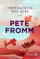 Couverture du livre « Impératrice des airs » de Pete Fromm aux éditions Gallmeister