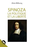 Couverture du livre « Politique et liberté Spinoza » de Alain Billecoq aux éditions Demopolis