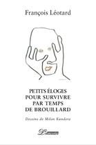 Couverture du livre « Petites éloges pour survivre par temps de brouillard » de Francois Leotard aux éditions L'inventaire