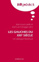 Couverture du livre « Les gauches pour le XXIe siècle ; un dialogue Nord Sud » de Jean-Louis Laville aux éditions Bord De L'eau