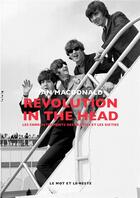 Couverture du livre « Revolution in the head ; les enregistrements des Beatles et les sixties » de Ian Macdonald aux éditions Le Mot Et Le Reste