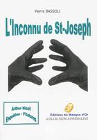 Couverture du livre « L'inconnu de St-Joseph » de Pierre Bassoli aux éditions Editions Du Masque D'or