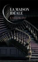 Couverture du livre « La maison idéale » de Kate Collins aux éditions Les Escales