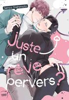 Couverture du livre « Juste un rêve pervers » de Senco Yoshimoto aux éditions Taifu Comics