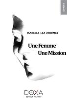 Couverture du livre « Une femme, une mission » de Isabelle Lea Ozoumey aux éditions La Doxa