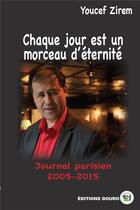 Couverture du livre « Chaque jour est un morceau d'éternité : Journal parisien » de Youcef Zirem aux éditions Douro