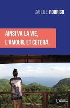 Couverture du livre « Ainsi va la vie, l'amour, et cetera. » de Carole Rodrigo aux éditions Hello Editions