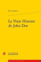 Couverture du livre « La vraie histoire de John Doe » de Elise Galperine aux éditions Classiques Garnier