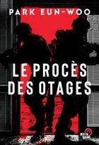 Couverture du livre « Le procés des otages » de Park Eun-Woo aux éditions Matin Calme