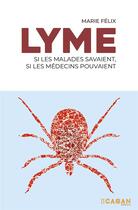 Couverture du livre « Lyme : si les malades savaients, si les médecins pouvaient » de Marie Felix aux éditions Rue De Seine