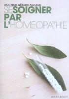 Couverture du livre « Se soigner par l'homéopathie » de Pacaud-G aux éditions Marabout