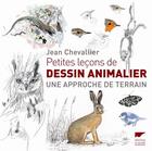 Couverture du livre « Petites leçons de dessin animalier ; une approche de terrain » de Jean Chevallier aux éditions Delachaux & Niestle
