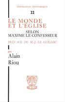 Couverture du livre « Le monde et l'eglise selon maxime le confesseur » de Alain Riou aux éditions Beauchesne Editeur